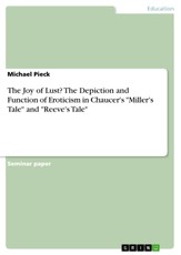 The Joy of Lust? The Depiction and Function of Eroticism in Chaucer's "Miller's Tale" and "Reeve's Tale"