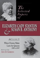 The Selected Papers of Elizabeth Cady Stanton and Susan B. Anthony