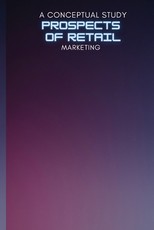 A Conceptual Study on Prospects of Retail Marketing