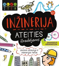 Inžinerija ateities išradėjams. STEM Inžinerija ateities išradėjams. STEM