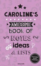 Caroline's Awesome Book Of Notes, Lists & Ideas