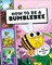 How to be a Bumblebee (in association with the Royal Entomological Society)
