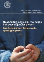 Nuo baudžiamosios intervencijos link puoselėjančios globos: tarpdisciplininis žvilgsnis į vaiko apsaugą ir gerovę