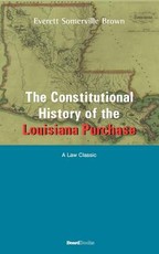 The Constitutional History of the Louisiana Purchase