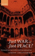 Just War or Just Peace ? ' Humanitarian Intervention and International Law '