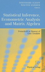 Statistical Inference, Econometric Analysis and Matrix Algebra