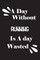 A day without running is a day wasted