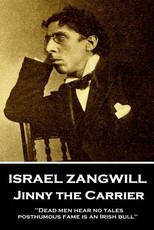 Israel Zangwill - Jinny the Carrier
