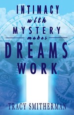Intimacy with Mystery makes Dreams Work