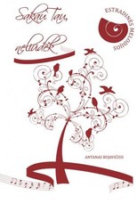 Sakau tau, neliūdėk: estradinės melodijos