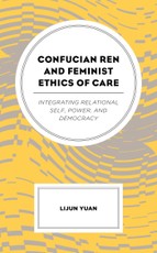 Confucian Ren and Feminist Ethics of Care