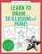 Learn to Draw... 3D Illusions and More (Easy Step-By-Step Drawing Guide)
