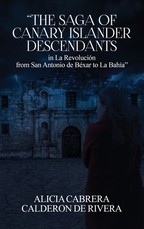 The Saga of Canary Islander Descendants in La RevoluciÃÂ³n from San Antonio de BÃÂ©xar to La BahÃÂ­a