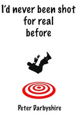 I'd Never Been Shot for Real Before