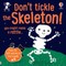 Don't Tickle the Skeleton!