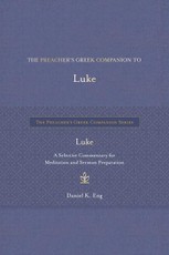The Preacher's Greek Companion to Luke