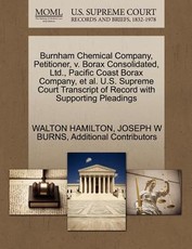 Burnham Chemical Company, Petitioner, V. Borax Consolidated, Ltd., Pacific Coast Borax Company, et al. U.S. Supreme Court Transcript of Record with Supporting Pleadings