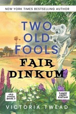 Two Old Fools Fair Dinkum - LARGE PRINT