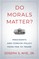 Do Morals Matter?
