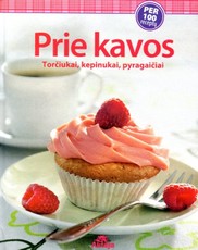 Prie kavos: torčiukai, kepinukai, pyragaičiai