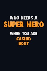 Who Need A SUPER HERO, When You Are Casino Host