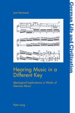 Hearing Music in a Different Key; Ideological Implications in Works of German Music