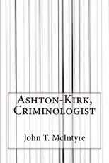 Ashton-Kirk, Criminologist