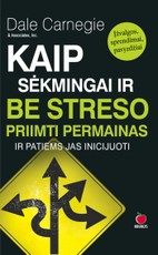 Kaip sėkmingai ir be streso priimti permainas ir patiems jas inicijuoti