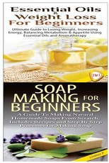 Essential Oils & Weight Loss for Beginners & Soap Making For Beginners