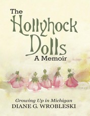 The Hollyhock Dolls a Memoir: Growing Up In Michigan