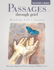Passages ... Through Grief: Healing Life's Losses Participant's Manual