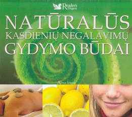 Natūralūs kasdienių negalavimų gydymo būdai