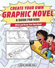 Create Your Own Graphic Novel: A Guide for Kids