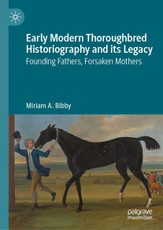 Early Modern Thoroughbred Historiography and its Legacy