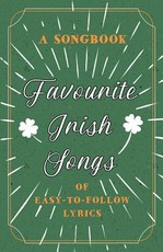 Favourite Irish Songs - A Songbook of Easy-To-Follow Lyrics