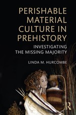 Hurcombe, L: Perishable Material Culture in Prehistory