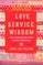 Love, Service, Wisdom