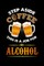 Step Aside Coffee This Is A Job for Alcohol