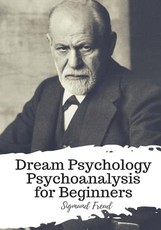 Dream Psychology Psychoanalysis for Beginners