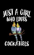 Just A Girl Who Loves Cockatiels