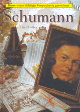 Schumann. Iliustruotas didžiųjų kompozitorių gyvenimas