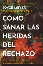 CÃÂ³mo Sanar Las Heridas del Rechazo (Healing the Wounds of Rejection)