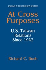 At Cross Purposes: U.S.-Taiwan Relations Since 1942