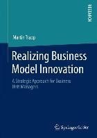 Realizing Business Model Innovation