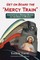 Get on Board the "Mercy Train"