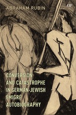 Conversion and Catastrophe in German-Jewish ÃÂmigrÃÂ© Autobiography
