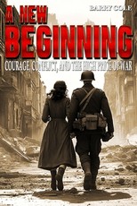 A New Beginning - Courage, Conflict, and the High Price of War