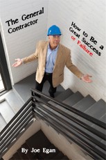 General Contractor: How To Be a Great Success or Failure