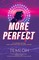 Oh, T: More Perfect