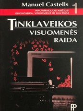 Tinklaveikos visuomenės raida. Informacijos amžius. Ekonomika, visuomenė ir kultūra. I tomas